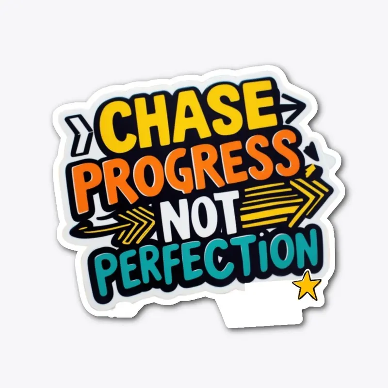 Chase Progress–Inspirational Sticker