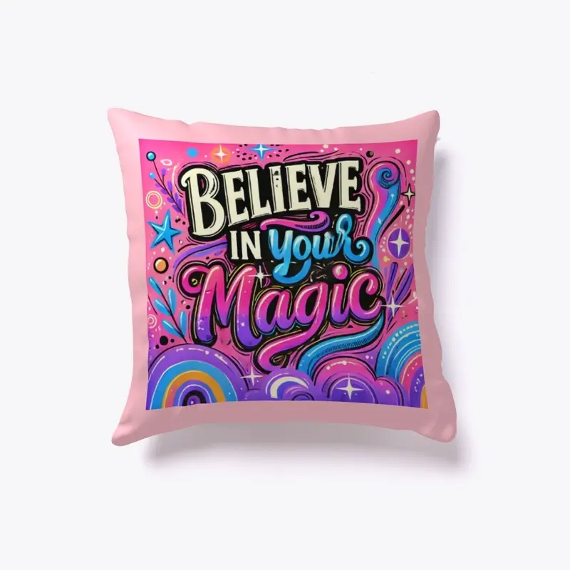 Believe in Your Magic-Motivation Pillow