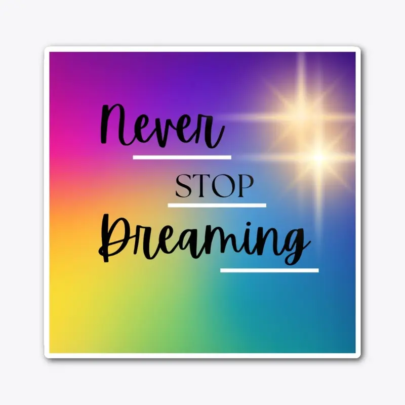 Dreamer's Drive: Never Stop Dreaming