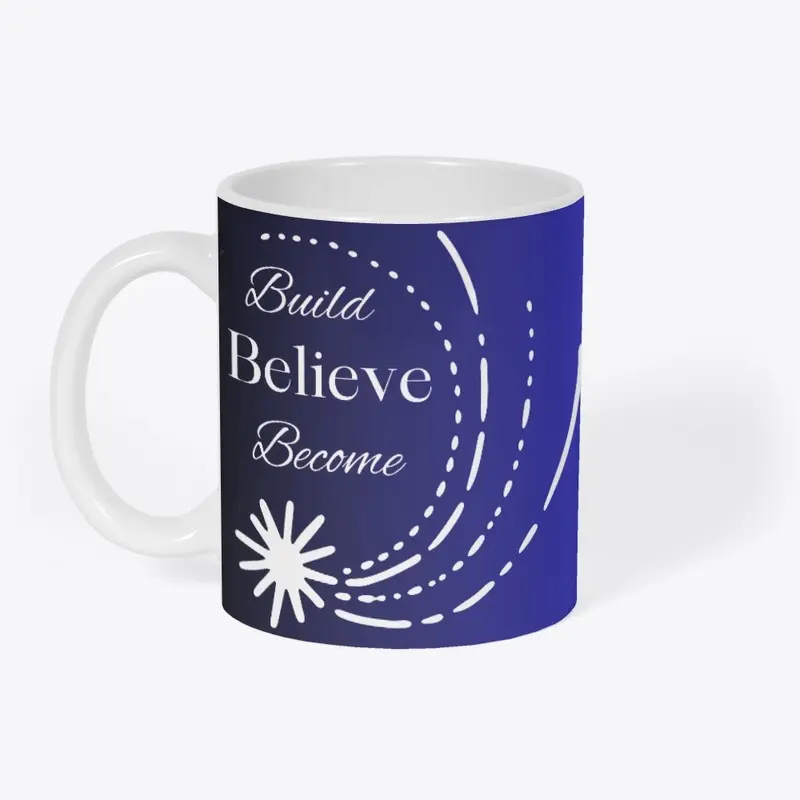 The Triple B Mug: Build, Believe, Become