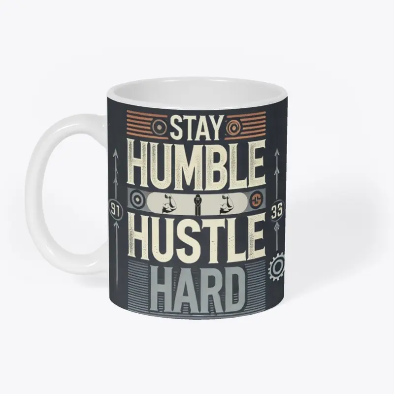 "Stay Humble, Hustle Hard" Mug